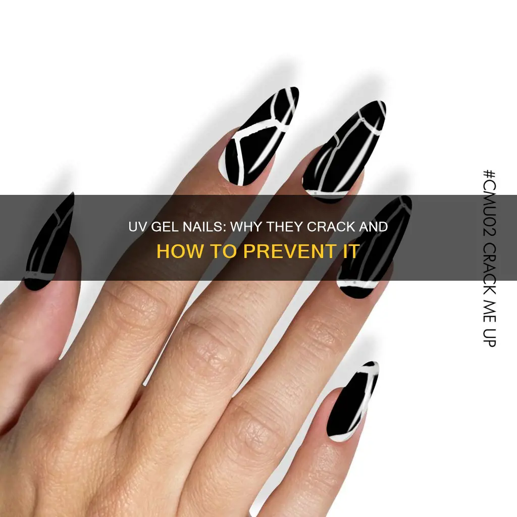 why do my uv gel nails crack