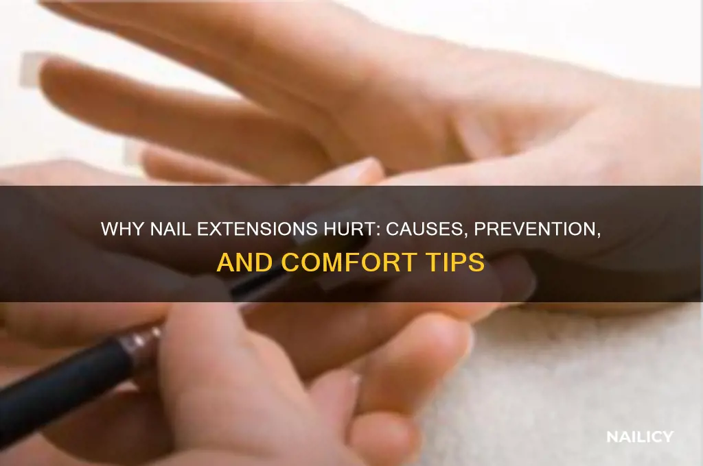 why do nail extensions hurt