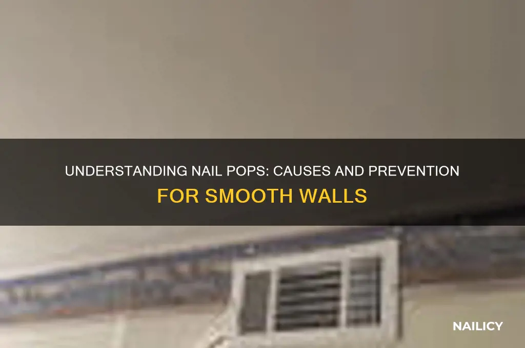 why do nail pops happen