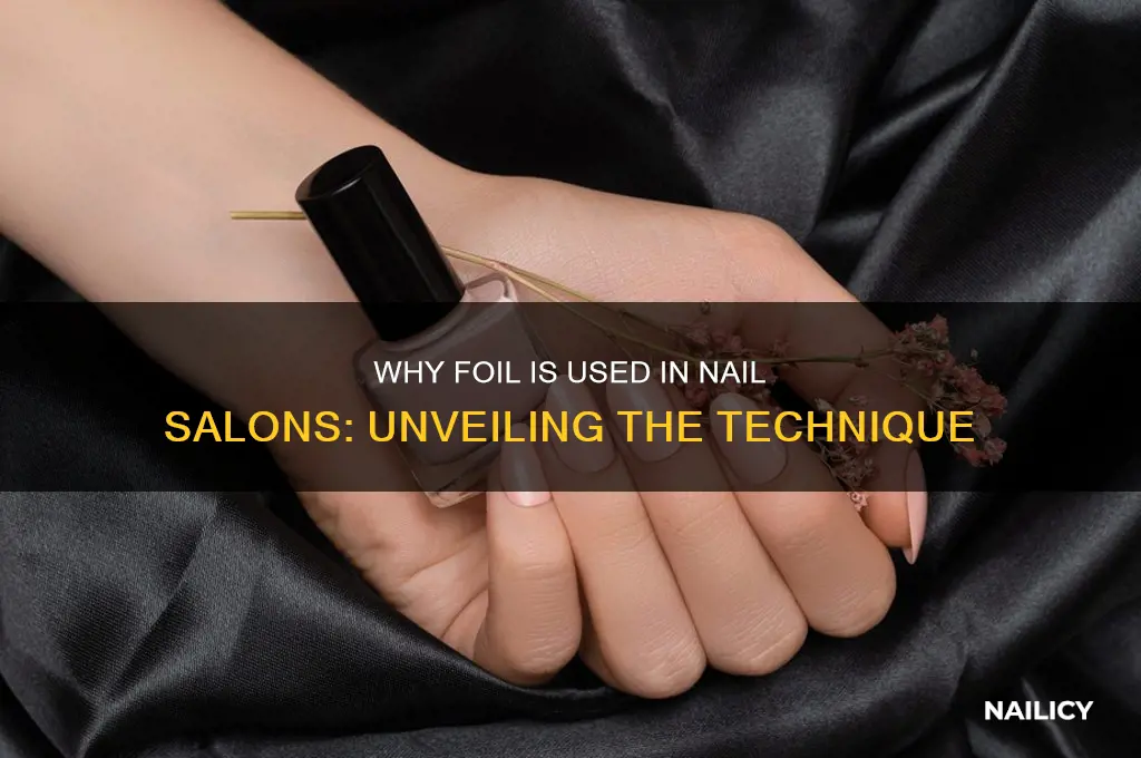 why do nail salons put foil on nails