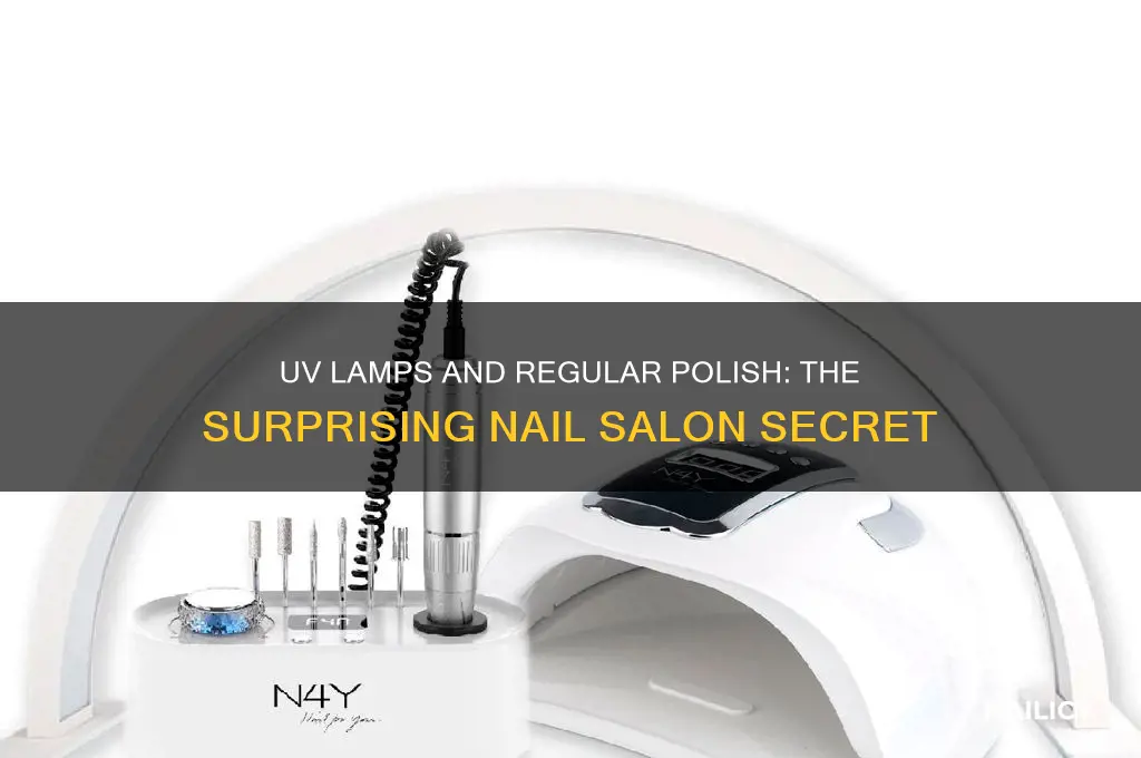 why do nail salons use uv lamps on regular polish