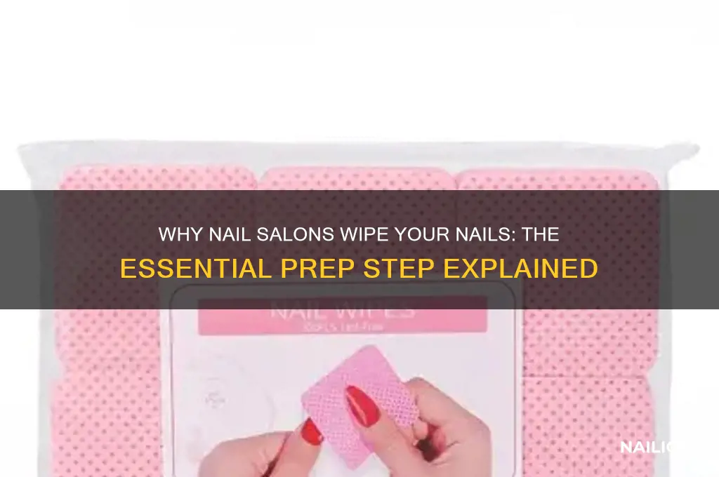 why do nail salons wipe your nails