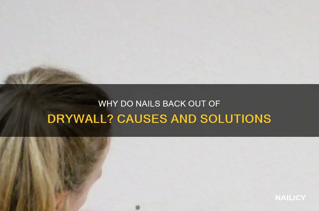why do nails back out of drywall