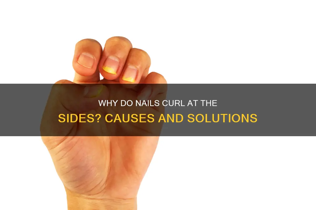 why do nails curl at the sides