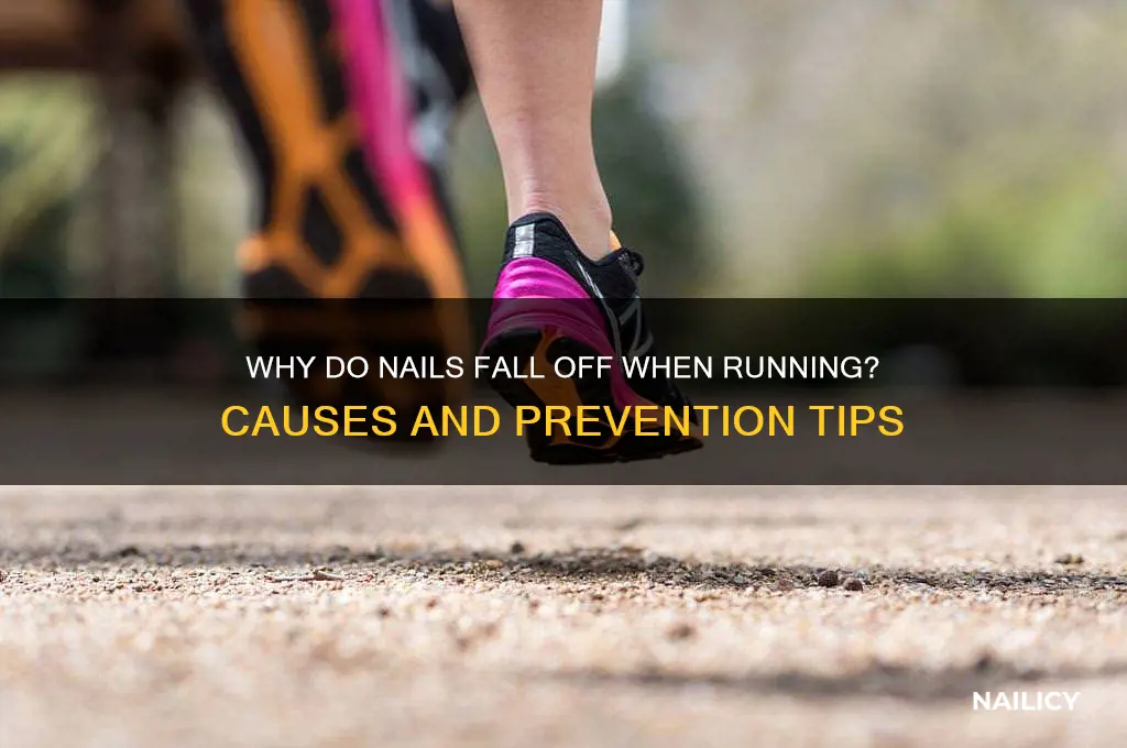 why do nails fall off when running