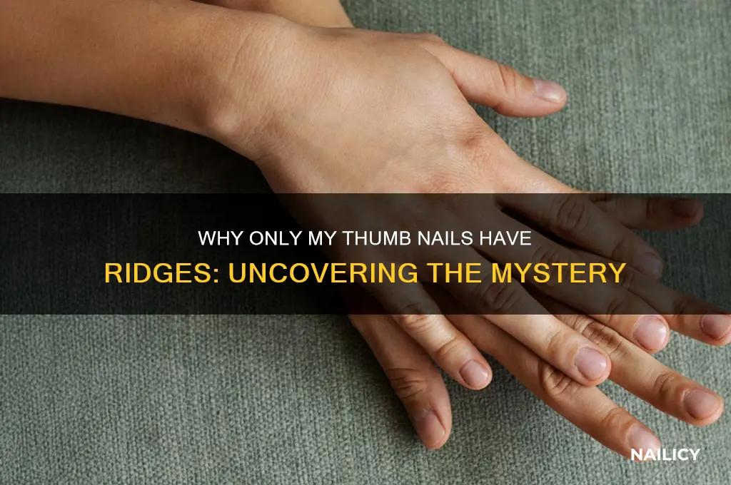 why do only my thumb nails have ridges