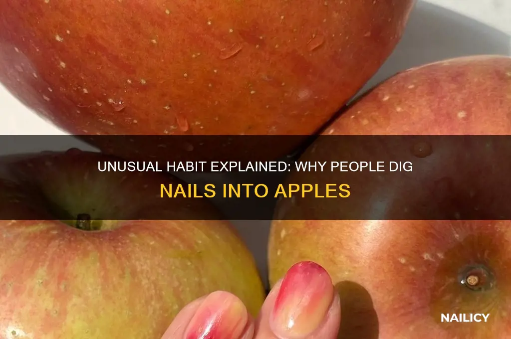 why do people dig nails into apples