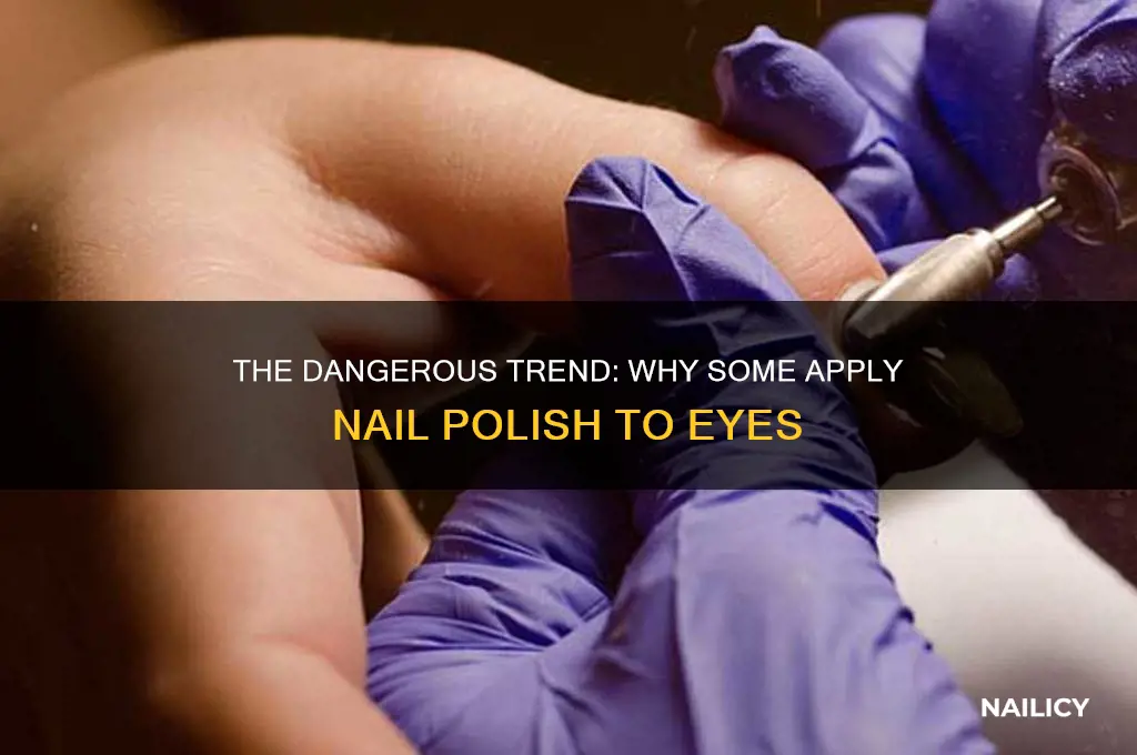 why do people put nail polish in their eyes