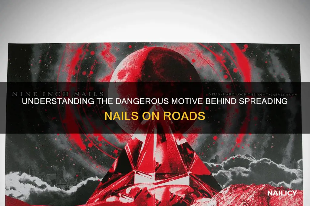 why do people spread nails on roads