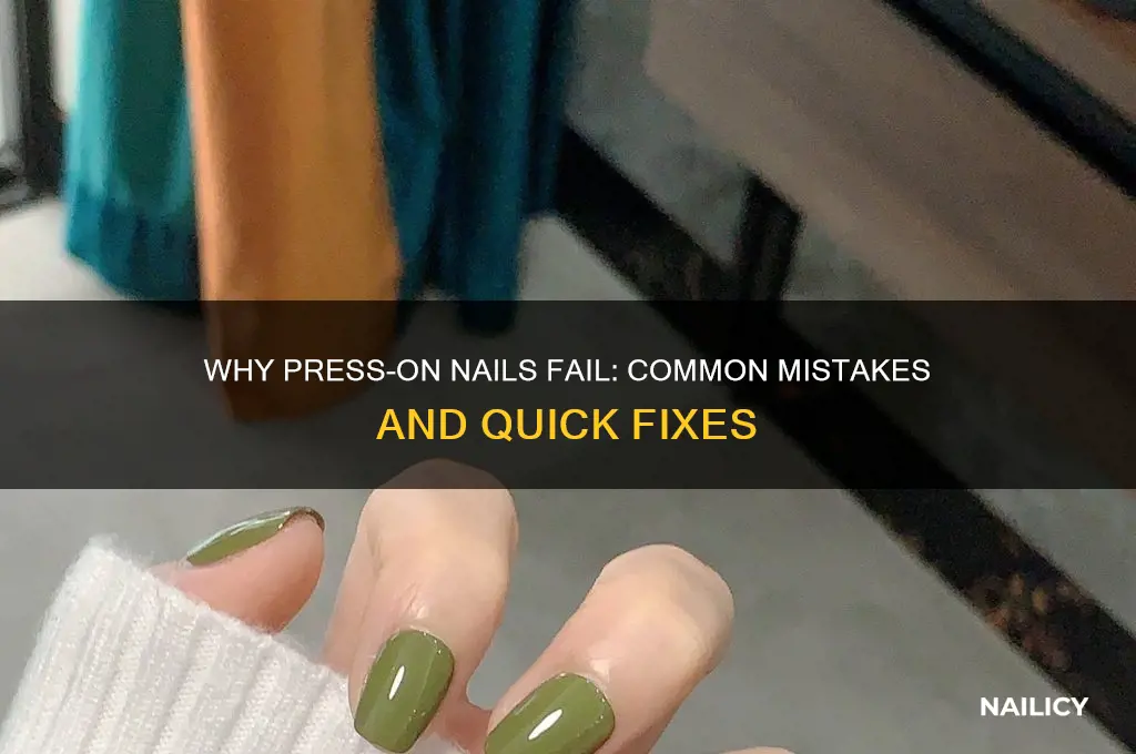 why do press on nails never stay on