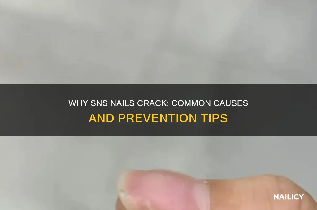 why do sns nails crack