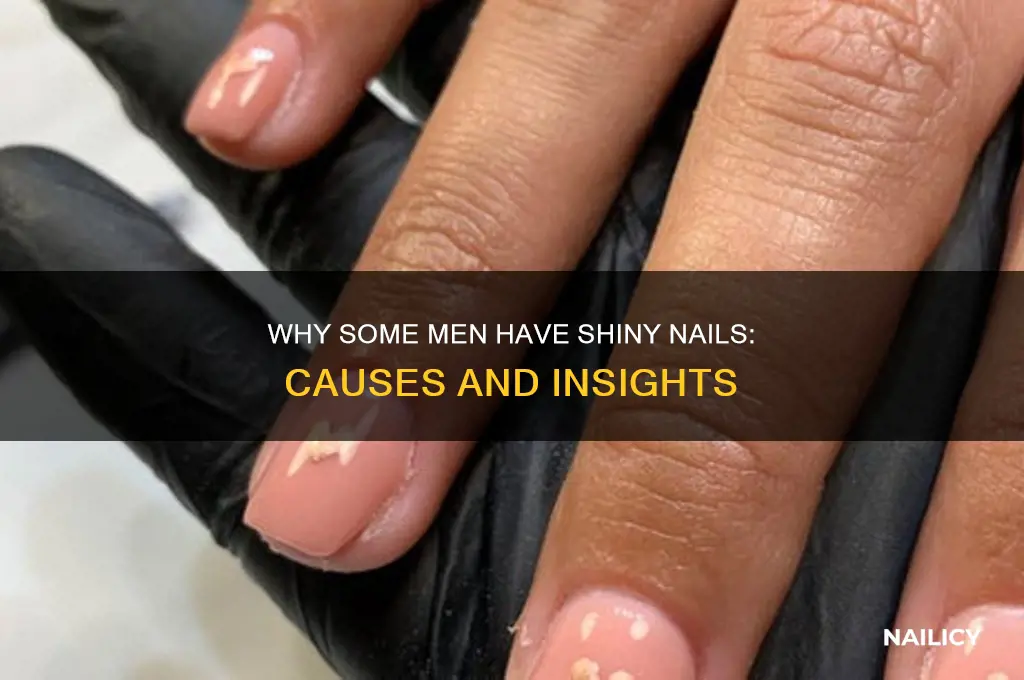 why do some men have shiny nails