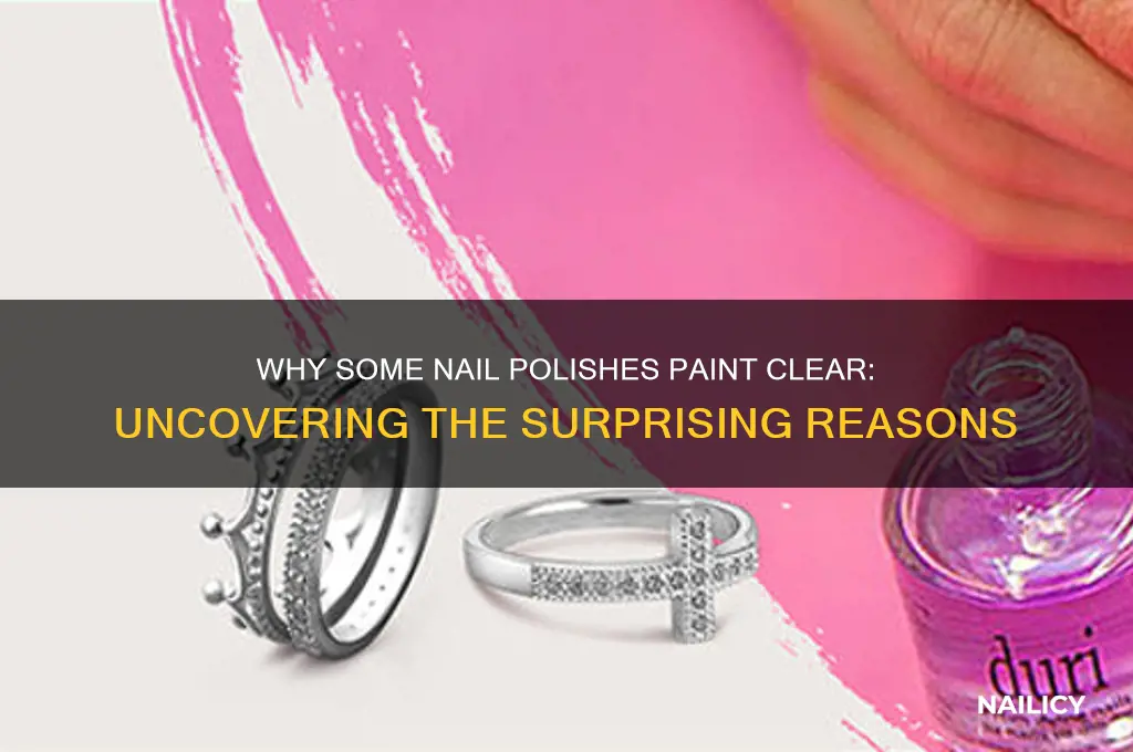 why do some nail polishes paint clear