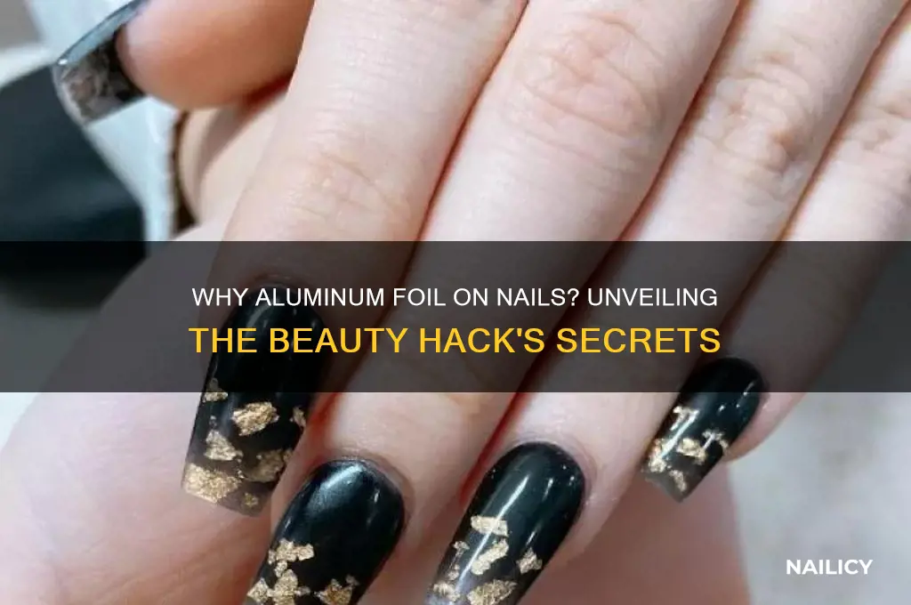 why do they put aluminum foil on nails