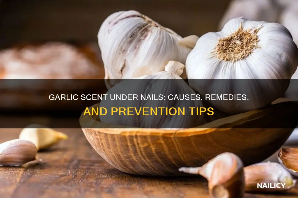why do under my nails smell like garlic