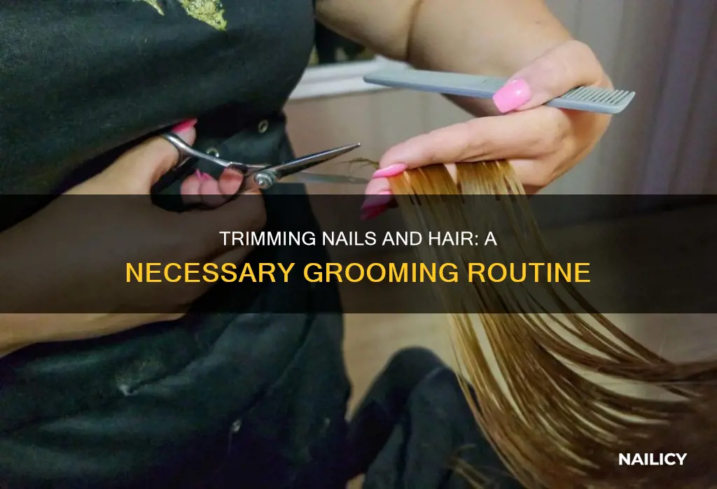 why do we have to cut nail and hairs