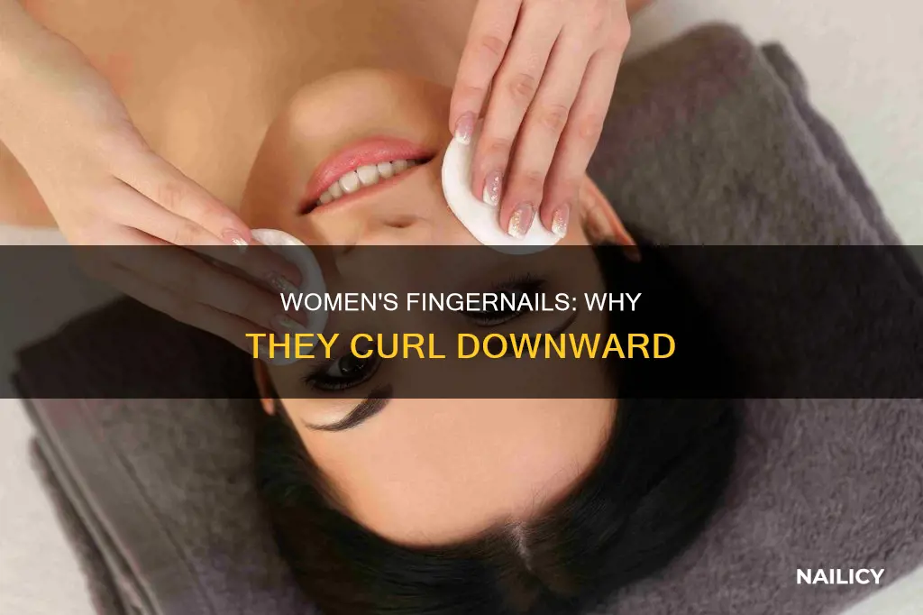 why do women finger nails curl down