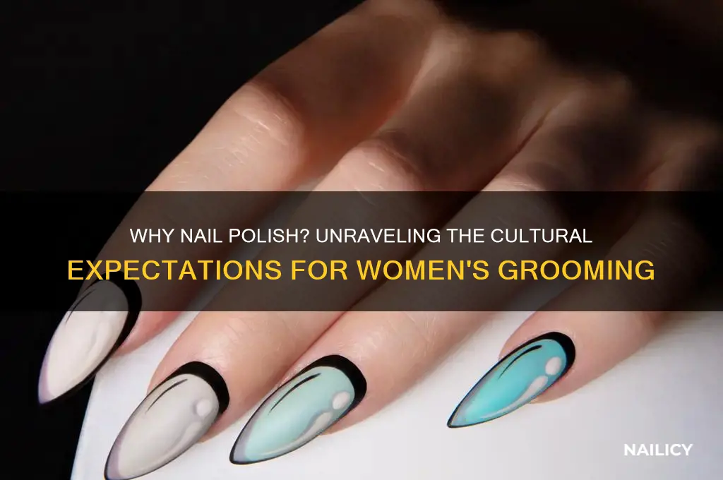 why do women have to have nail polish