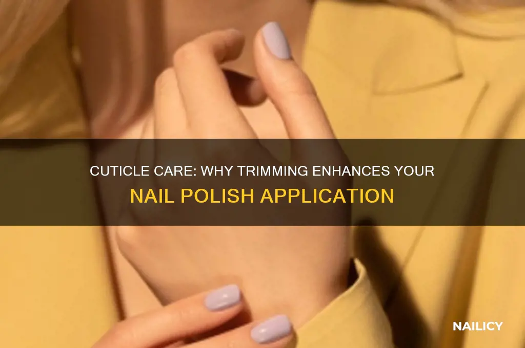 why do you have to cut cuticles for nail polish