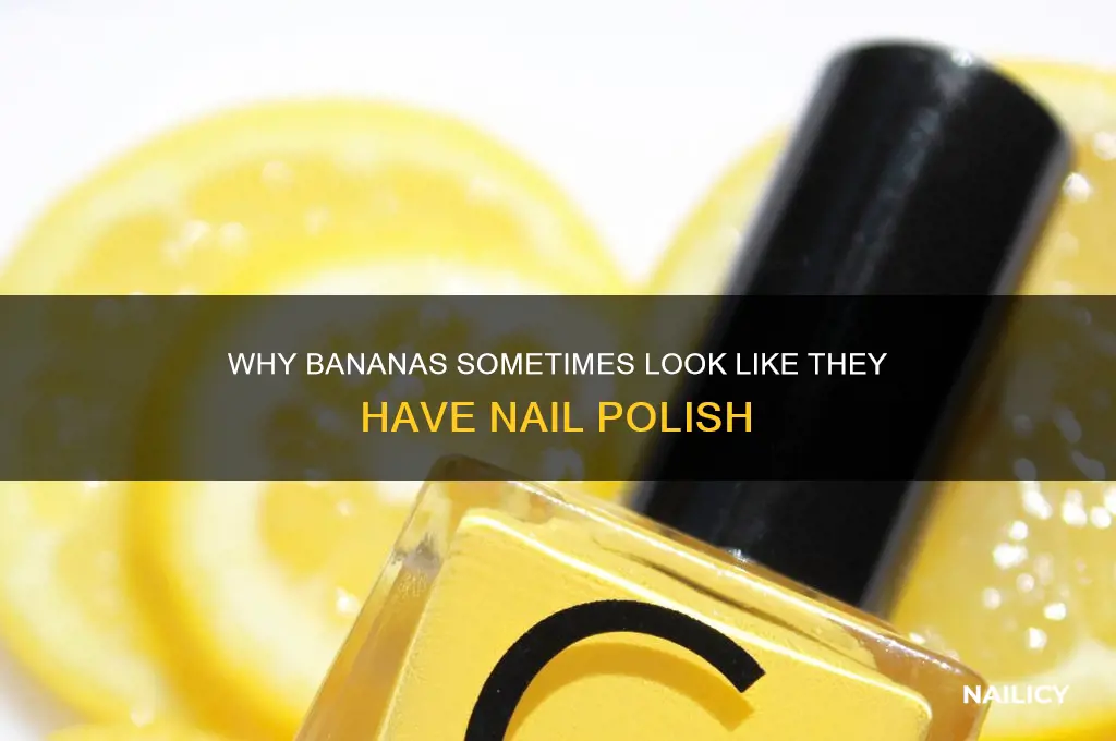 why does banana have nail polish