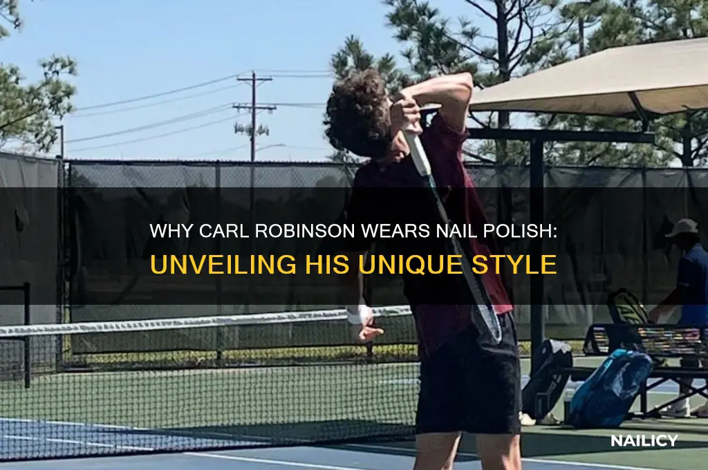 why does carl robinson wear nail polish