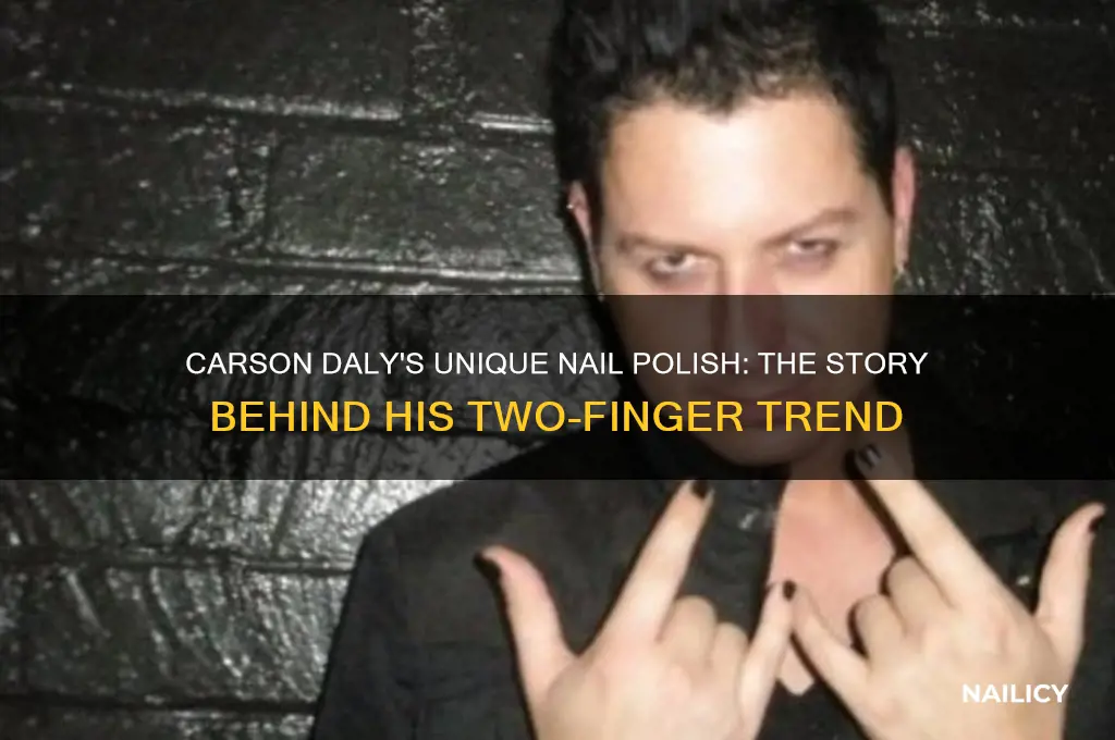 why does carson daly have nail polish on two fingers