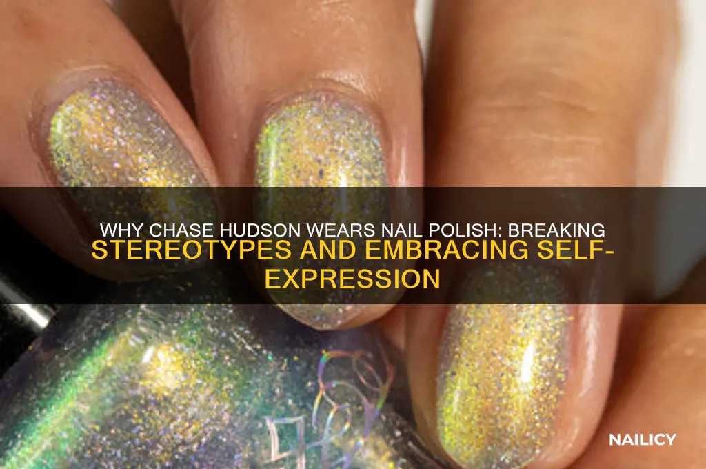 why does chase hudson wear nail polish