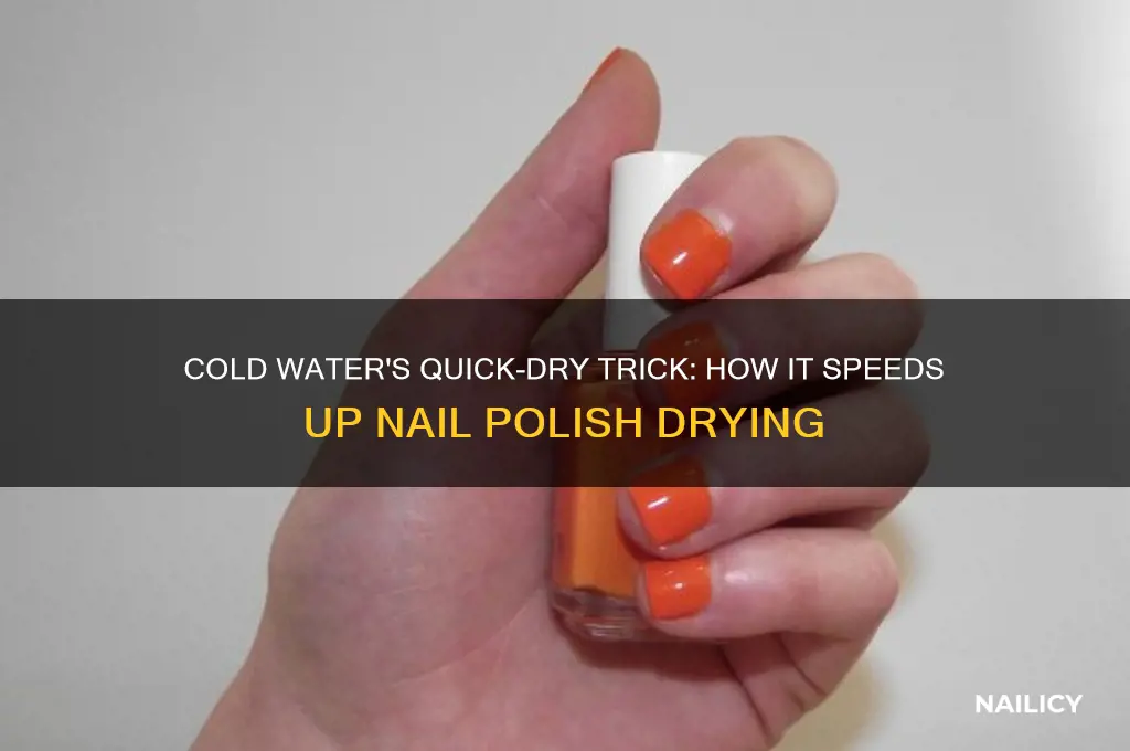 why does cold water dry nail polish