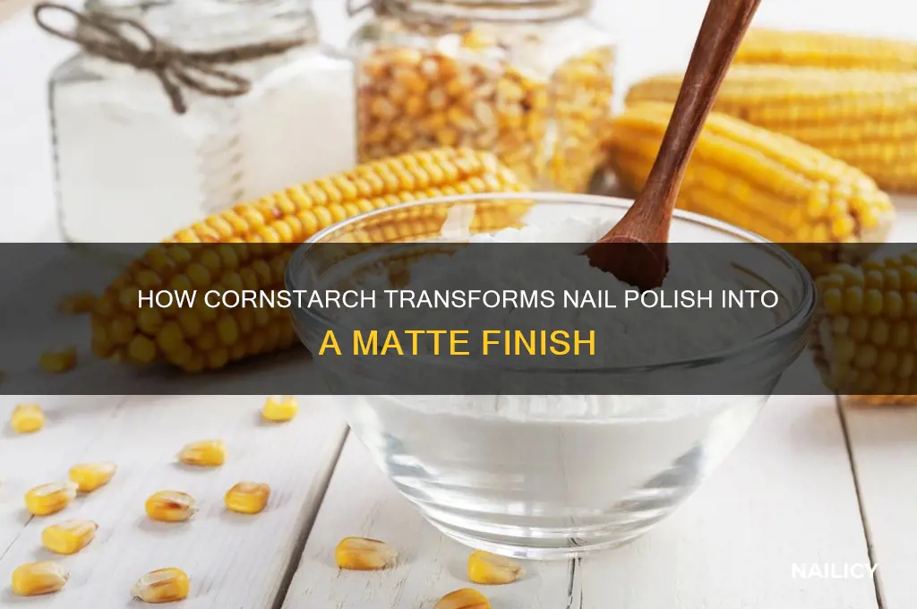 why does cornstarch make nail polish matte