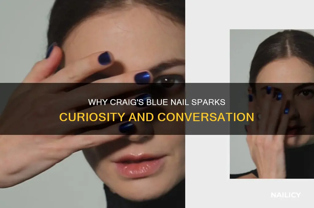 why does craig have a blue nail