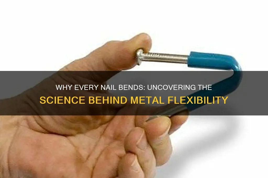 why does every nail bend