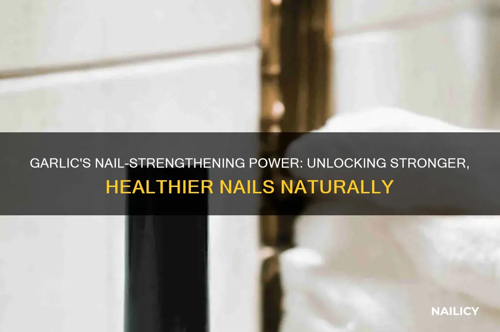 why does garlic strengthen nails