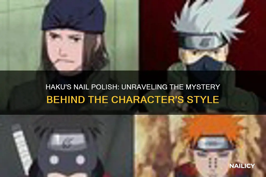 why does haku from naruto have nail polish