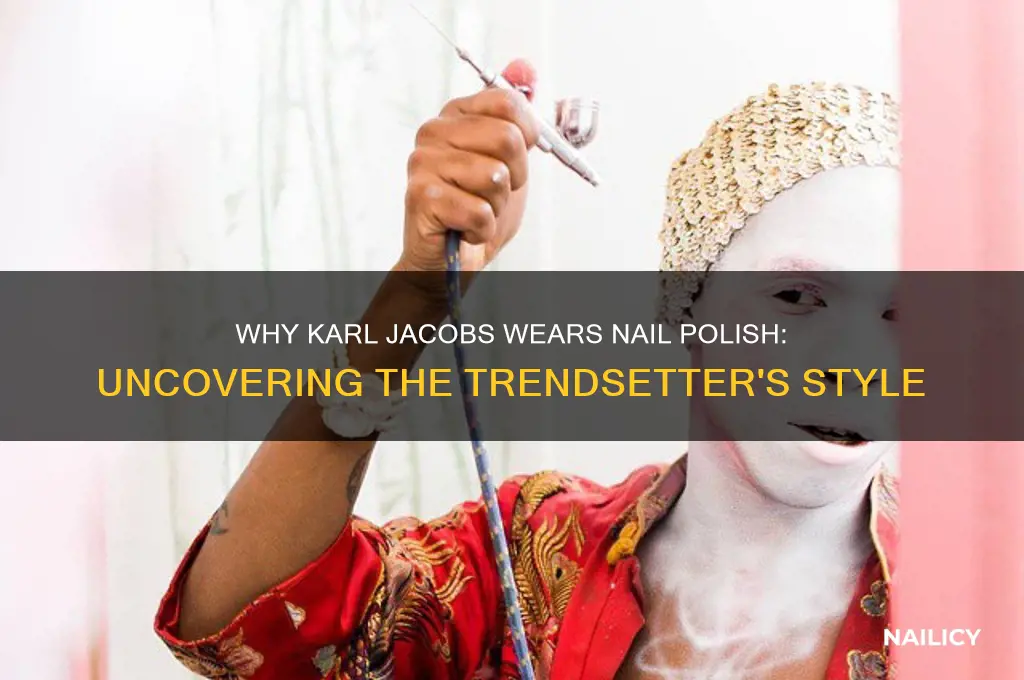 why does karl jacobs wear nail polish