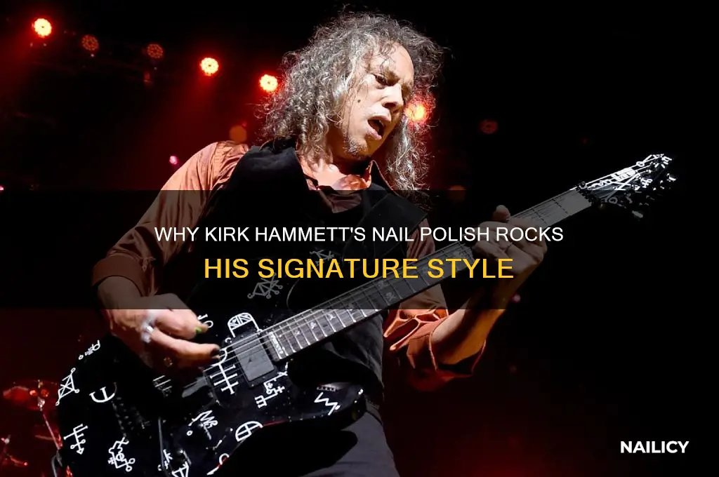 why does kirk hammett wear nail polish