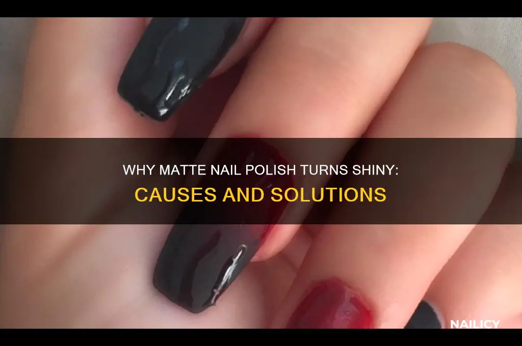 why does matte nail polish turn shiny