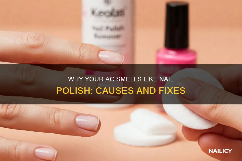 why does my ac smell like nail polish