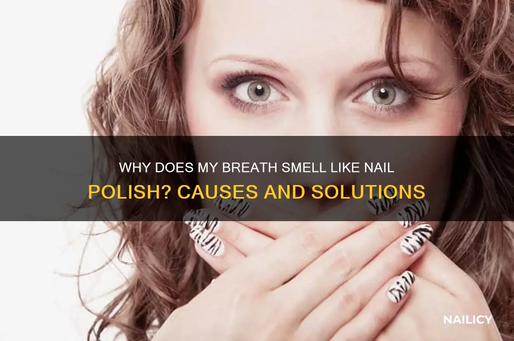 why does my breath smell like nail polish