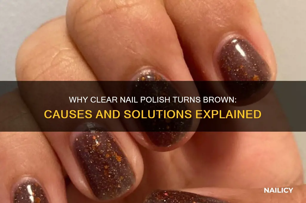 why does my clear nail polish turn brown