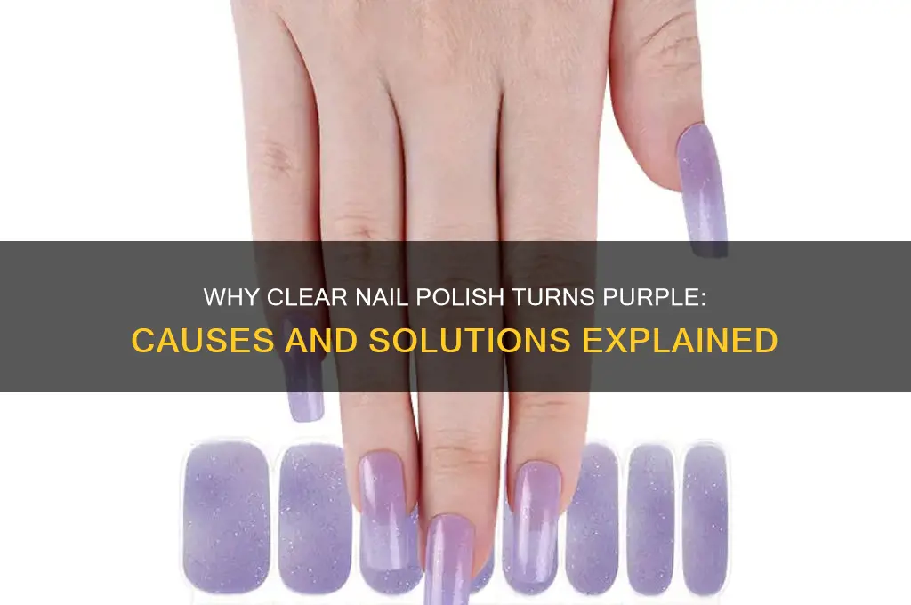 why does my clear nail polish turn purple