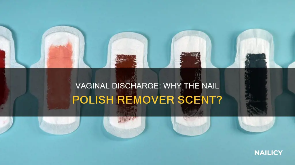 why does my discharge smell like nail polish remover