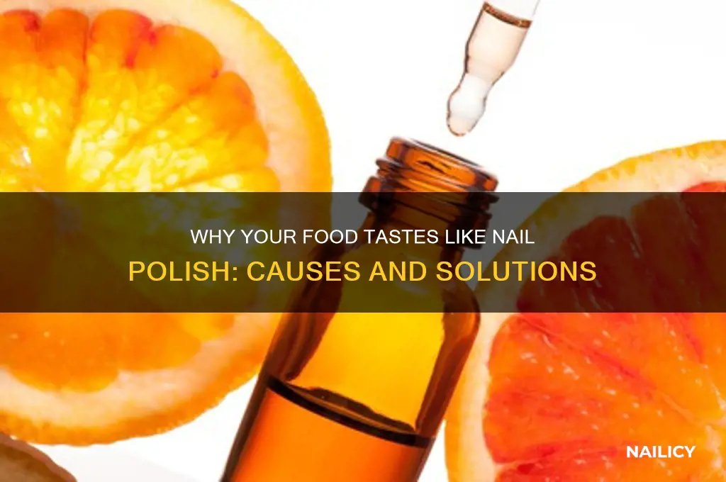 why does my food taste like nail polish