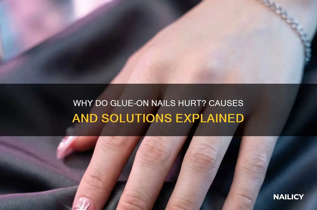 why does my glue on nails hurt