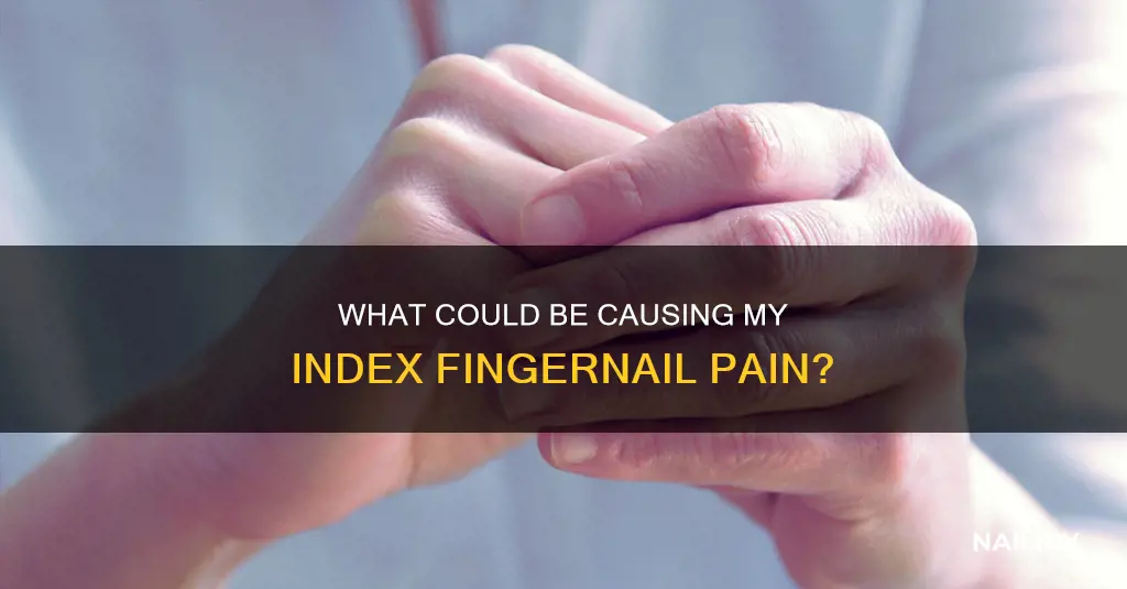why does my index finger nail hurt