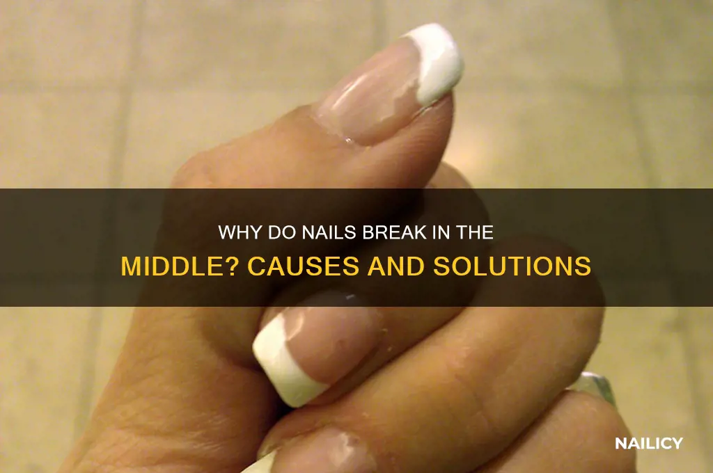 why does my nail break in the middle