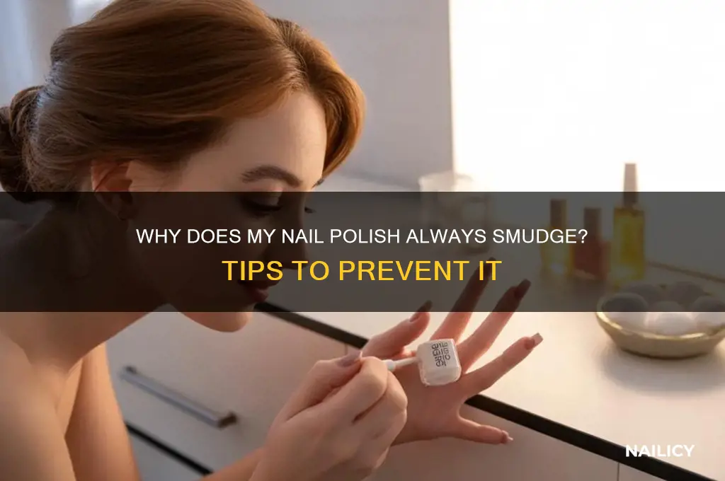 why does my nail polish always smudge