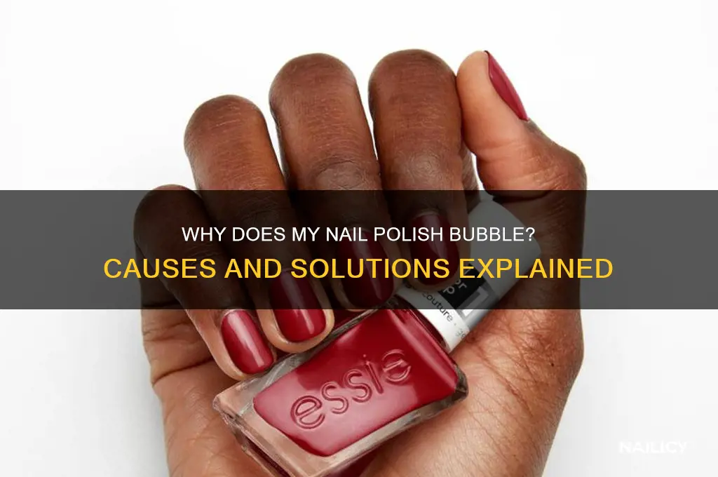 why does my nail polish bubble