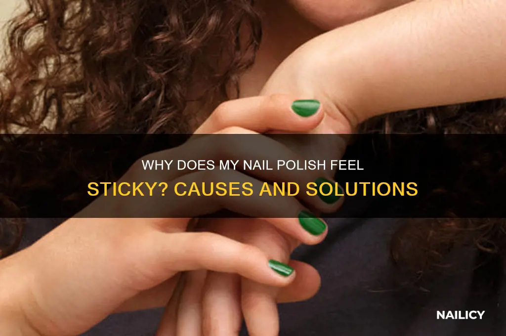 why does my nail polish feel sticky