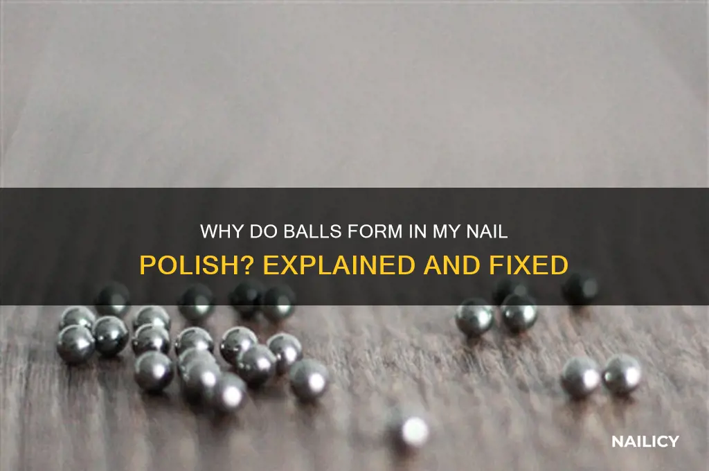 why does my nail polish have balls in it