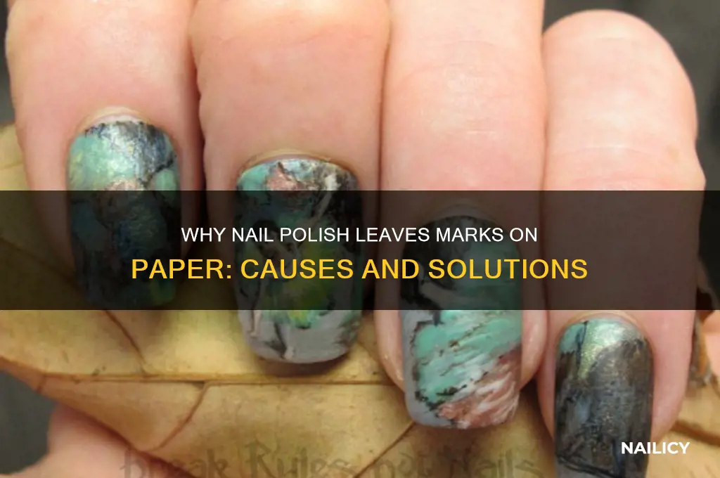 why does my nail polish make markks on paper